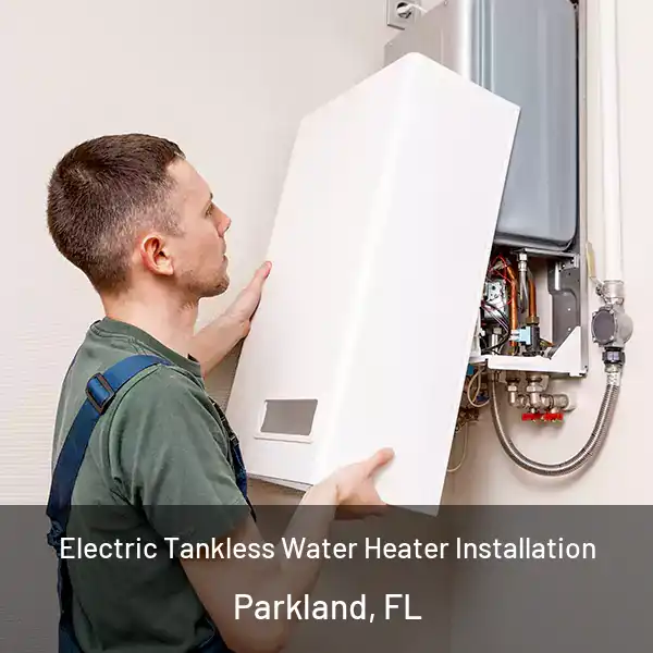  Electric Tankless Water Heater Installation Parkland, FL