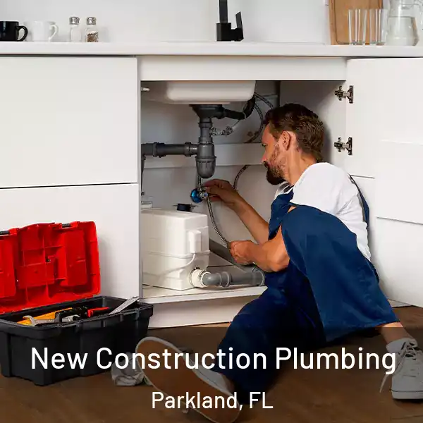  New Construction Plumbing Parkland, FL