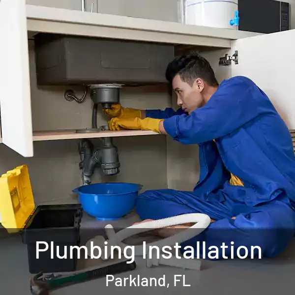  Plumbing Installation Parkland, FL
