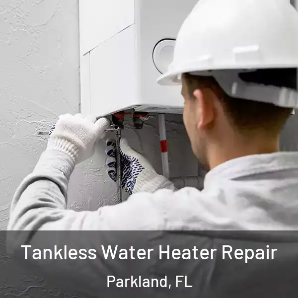  Tankless Water Heater Repair Parkland, FL